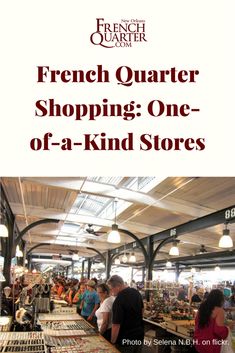 the cover of french quarter shopping one - of - a - kind stores, with people standing in line