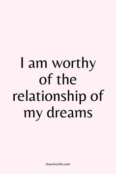 the words i am worthy of the relationship of my dreams are in black and white