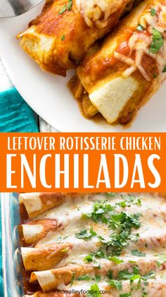 an enchiladas recipe is shown in this collage with the words, leftover rotissee chicken enchillas