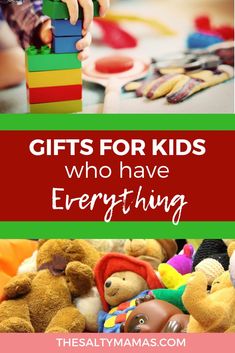 children's toys with text overlay that reads gifts for kids who have everything