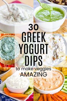 various dips with the words 30 greek yogurt dips to make veggies amazing