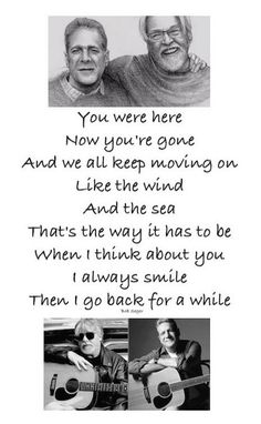 two older men are playing guitar together with the words, you were here now you're gone and we all keep moving on like the wind