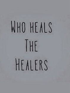 a black and white photo with the words who heals the healers on it