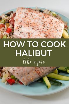 Pan-seared halibut fillet on top of rice, vegetables and fresh herbs, ready to serve Best Way To Cook Halibut, How To Cook Halibut In The Oven, Cooking Halibut, Cook Halibut, How To Cook Halibut, Halibut Recipes Healthy, Metabolic Balance, Deep Fried Turkey