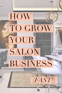 a salon with the words how to grow your salon business fast