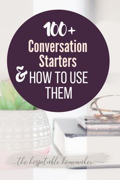 the words conversation starterrs and how to use them on top of a table with books