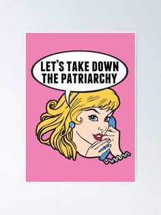 a woman talking on the phone with a speech bubble above her head that says let's take down the patriachy