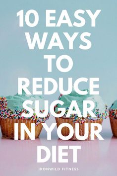 three cupcakes with green frosting and sprinkles on top, the words 10 easy ways to reduce sugar in your diet