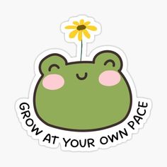 a sticker that says grow at your own place with a frog holding a flower