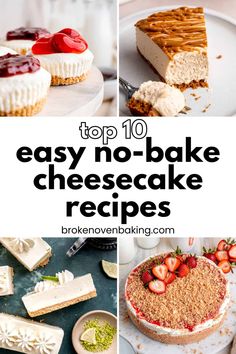 the top 10 easy no bake cheesecake recipes for desserts and pies