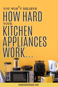 a kitchen with appliances on the counter and a quote about how hard your kitchen appliances work