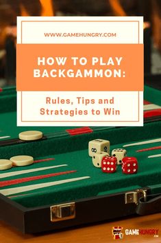 a game board with two dices on it and the words how to play backgammon rules, tips and strategy to win