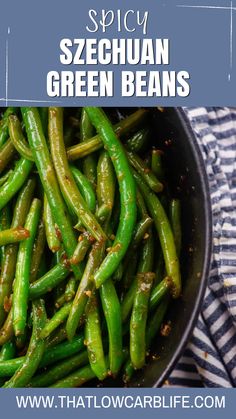 green beans in a skillet with the title spicy szeghuann green beans