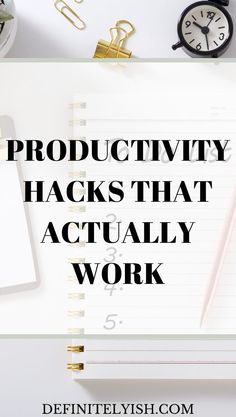 an open notebook with the words productivity hacks that actually work on top of it