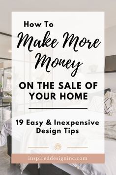 a bedroom with the text how to make more money on the sale of your home