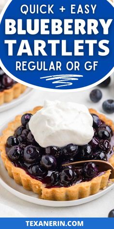 blueberry tart with whipped cream on top and text overlay that reads quick + easy blueberry tartles regular or gf