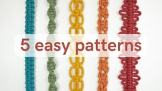 five different colored crochet chains with the words 5 easy patterns on top of them