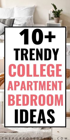 the words 10 trendy college apartment bedroom ideas are in black and white with pink lettering