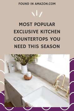 a kitchen counter with the words most popular expensive kitchen countertops you need this season