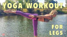 a woman doing yoga in front of a lake with the words yoga workout for legs