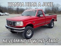 a red pick up truck parked in a parking lot with the words wanna hear a joke never mind it won't start