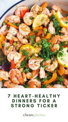 a bowl full of shrimp and vegetables with the title, 7 heart - healthy dinners for a strongticker