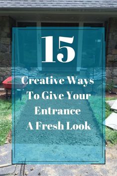 a blue sign with the words 15 creative ways to give your entrance a fresh look