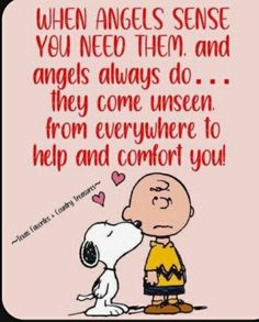 a cartoon character kissing a snoopy dog with the caption when angels sense you need them and angels always do they come unseen from everywhere to help and comfort you