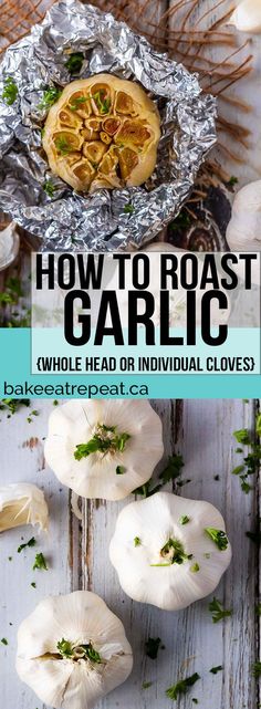 how to roast garlic whole head or individual cloves with this easy and delicious recipe