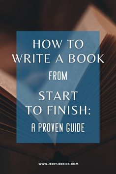 an open book with the title how to write a book from start to finish a proven guide