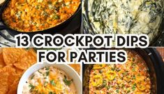 four different dips with tortilla chips in them and the words, 13 crockpot dips for parties