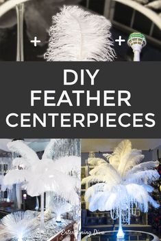 white feather centerpieces with text overlay that reads diy feather centerpieces