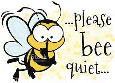 a cartoon bee flying with the words please bee quiet on it's back royalty - art