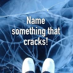 someone standing on ice with their feet in the air and text that reads name something that cracks