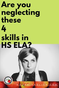 a woman holding her head in front of an apple with the words are you neglecting these 4 skills in hs ela?