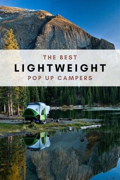 the best light weight pop up campers for camping in the mountains and trees, with text overlay