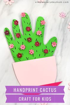 a handprint cactus craft for kids with flowers on it and the text, handprint cactus craft for kids