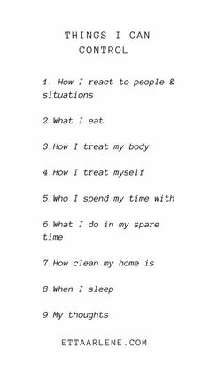 the words are written in black and white on a piece of paper that says things i can control