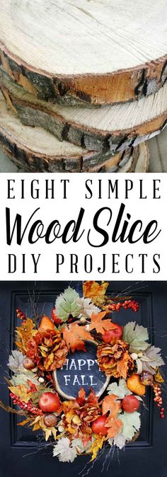 a wooden slice with fall leaves on it and the words, eight simple wood slice diy projects