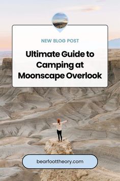 the ultimate guide to camping at moonscape overlook in new bloq post