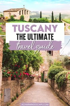 the ultimate travel guide to tuscany, italy with text overlaying it