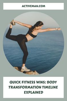 a woman doing yoga poses with the words quick fitness wins body transformation timeline explain