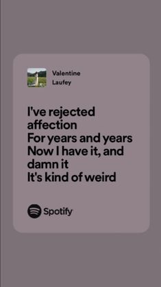 the quote for valentine's day that says i've neglected affection for years and years now have it, and damn it's kind of weird