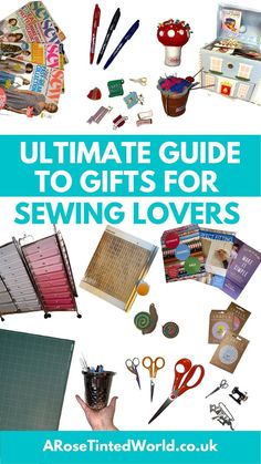 the ultimate guide to gifts for sewing lovers from rose tinted world uk, with instructions and pictures