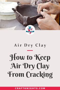 an air dry clay tray with the words how to keep air dry clay from cracking