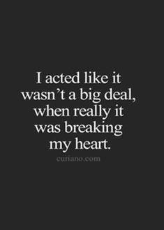 a quote that says i act like it was't a big deal, when really it