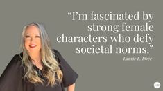 a woman standing in front of a gray background with a quote on it that says, i'm fascinatinged by strong female characters who defy social norms