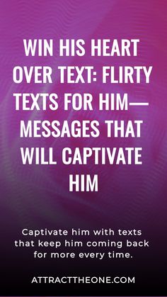 "Win his heart with flirty texts that captivate and keep him coming back." Intimate Message For Boyfriend, Short Texts For Him, Night Texts For Him, I Love You Text Messages For Him, Message To Make Him Smile, Sweet Texts For Him