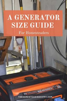 a garage with tools in it and the words, a generator size guide for homesteaders