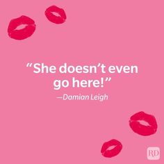 the quote she doesn't even go here by damian leigh on pink background